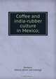 Coffee and india-rubber culture in Mexico;, Mati?as Romero 