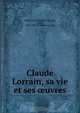Claude Lorrain, sa vie et ses ?uvres, Strong Dilke 