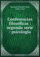 Conferencias filoso?ficas : segunda serie : psicologi?a, Enrique Jose? Varona 