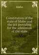 Constitution of the state of Idaho and the act providing for the admission of the state, Idaho 