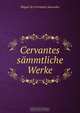 Cervantes sammtliche Werke, Saavedra Miguel Cervantes 