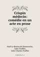 Crispin medecin: comedie en un acte en prose, Noel le Breton de Hauteroche 