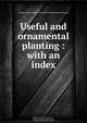 Useful and ornamental planting : with an index, 