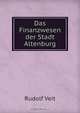 Das Finanzwesen der Stadt Altenburg., Rudolf Veit 