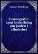 Cosmografie: samt beskrifning om jorden i allmanhet, Daniel Djurberg 