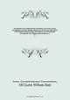 The debates of the Constitutional convention; of the state of Iowa, assembled at Iowa City, Monday, January 19, 1857. Being a full . report of the debates and proceedings, by authority of the Convention; accompanied . by a copious index of subjects, a, Iowa. Constitutional Convention 