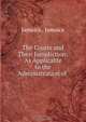 The Courts and Their Jurisdiction: As Applicable to the Administration of ., Jamaica 