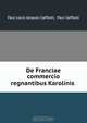 De Franciae commercio regnantibus Karolinis ., Paul Louis Jacques Gaffarel 