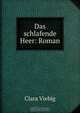 Das schlafende Heer: Roman, Clara Viebig 