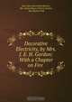 Decorative Electricity, by Mrs. J. E. H. Gordon: With a Chapter on Fire ., Alice Mary Brandreth Butcher 