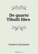 De quarto Tibulli libro ., Gustave Larroumet 