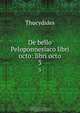 De bello Peloponnesiaco libri octo: libri octo, Thucydides 