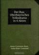 Der Bua: Oberbayrisches Volksdrama in 4 Akten, Anna Croissant-Rust 