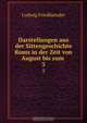 Darstellungen aus der Sittengeschichte Roms in der Zeit von August bis zum ., Ludwig Friedlaender 
