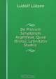 De Priorum Scriptorum Argenteae, Quae Dicitur, Latinitatis Studiis ., Ludolf Lutzen 