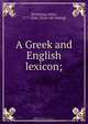 A Greek and English lexicon;, John Pickering 