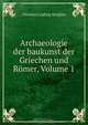 Archaeologie der baukunst der Griechen und Romer, Volume 1, Christian Ludwig Stieglitz 