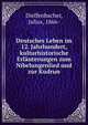 Deutsches Leben im 12. Jahrhundert, kulturhistorische Erlauterungen zum Nibelungenlied und zur Kudrun, Julius Dieffenbacher 