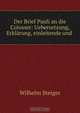 Der Brief Pauli an die Colosser: Uebersetzung, Erklarung, einleitende und ., Wilhelm Steiger 