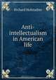 Anti-intellectualism in American life, Richard Hofstadter 