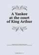 A Yankee at the court of King Arthur, Mark Twain 