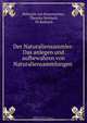 Der Naturaliensammler: Das anlegen und aufbewahren von Naturaliensammlungen ., Helmuth von Kiesenwetter 