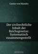 Der civilrechtliche Inhalt der Reichsgesetze: Systematisch zusammengestellt ., Gustav von Mandry 