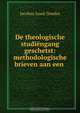 De theologische studiengang geschetst: methodologische brieven aan een ., Jacobus Izaak Doedes 