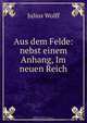 Aus dem Felde: nebst einem Anhang, Im neuen Reich, Julius Wolff 