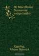 De Miscellaneis Germaniae antiquitatibus, Johann Heinrich Eggeling 