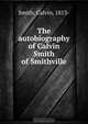 The autobiography of Calvin Smith of Smithville, Calvin Smith 
