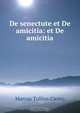 De senectute et De amicitia: et De amicitia, Marcus Tullius Cicero 
