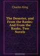 The Deserter, and From the Ranks: And From the Ranks. Two Novels, Charles King 