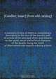 A summary review of America: comprising a description of the face of the country, and of several of the principal cities; and remarks on the social, moral and political character of the people: being the result of observations and enquiries during a journ, Isaac Candler 