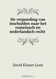 De verpanding van inschulden naar het romeinsch en nederlandsch recht ., David Eliazer Lioni 