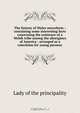 The history of Wales microform : containing some interesting facts concerning the existence of a Welsh tribe among the aborigines of America : arranged as a catechism for young persons, Lady of the principality 