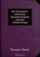 Die Christlich-ethischen Sozialprinzipien und die Arbeiterfrage, Theodor Meyer 