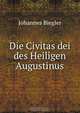 Die Civitas dei des Heiligen Augustinus, Johannes Biegler 