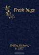 Fresh bugs, Richard Griffin 