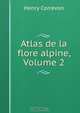 Atlas de la flore alpine, Volume 2, Henry Correvon 