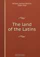 The land of the Latins, Ashton Rollins Willard 