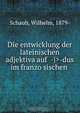 Die entwicklung der lateinischen adjektiva auf -dus im franzo?sischen, Wilhelm Schaub 