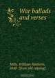 War ballads and verses, William Hathorn Mills 