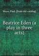 Beatrice Eden (a play in three acts), Paul Mayo 