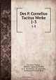 Des P. Cornelius Tacitus Werke, Cornelius Tacitus 