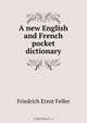 A new English and French pocket dictionary, Friedrich Ernst Feller 