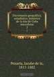 Diccionario geogra?fico, estadi?stico, histo?rico de la isla de Cuba microform, Jacobo de la Pezuela 