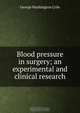 Blood pressure in surgery; an experimental and clinical research, Crile George Washington 