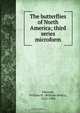 The butterflies of North America; third series microform, William Henry Edwards 
