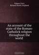 An account of the state of the Roman-Catholick religion throughout the world ., Urbano Cerri 